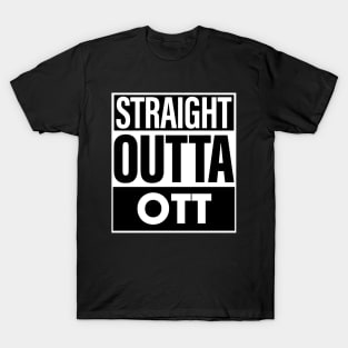 Ott Name Straight Outta Ott T-Shirt